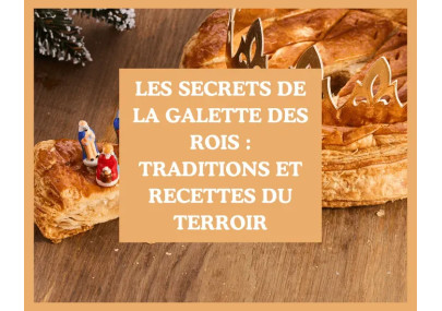 Les secrets de la galette des rois : Traditions et recettes du terroir