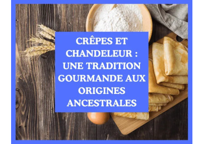 Crêpes et Chandeleur : une tradition gourmande aux origines ancestrales