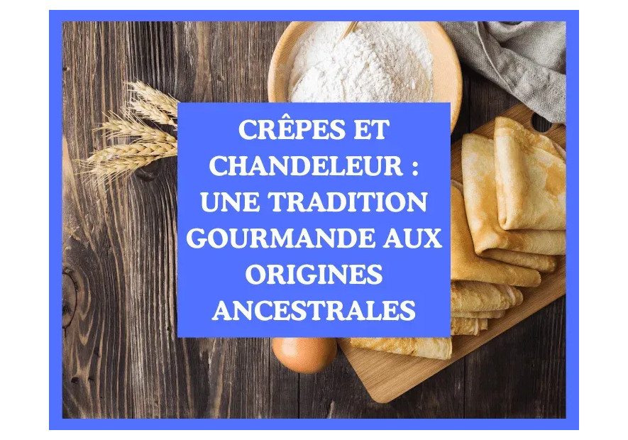 Crêpes et Chandeleur : une tradition gourmande aux origines ancestrales