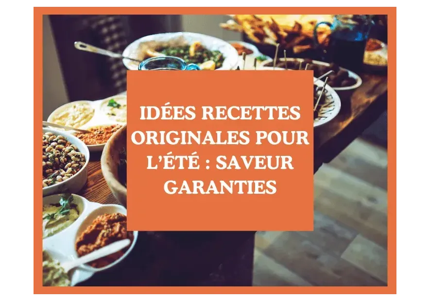 Idées recettes originales pour l’été : saveurs garanties à petit prix 