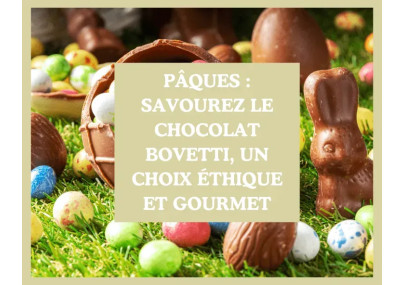 Chocolat de Pâques 2025 : savourez le chocolat Bovetti