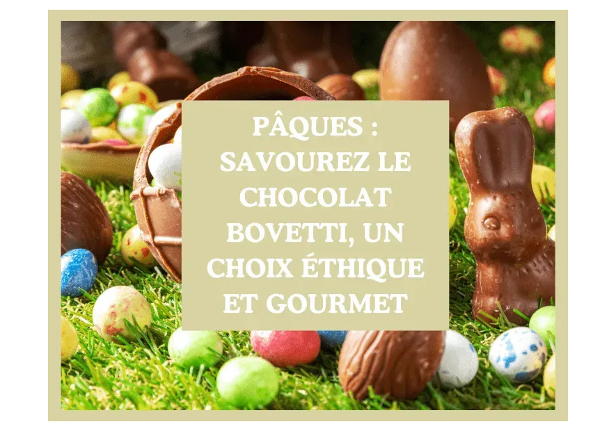Chocolat de Pâques 2025 : savourez le chocolat Bovetti