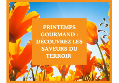 Printemps gourmand : découvrez les saveurs du terroir