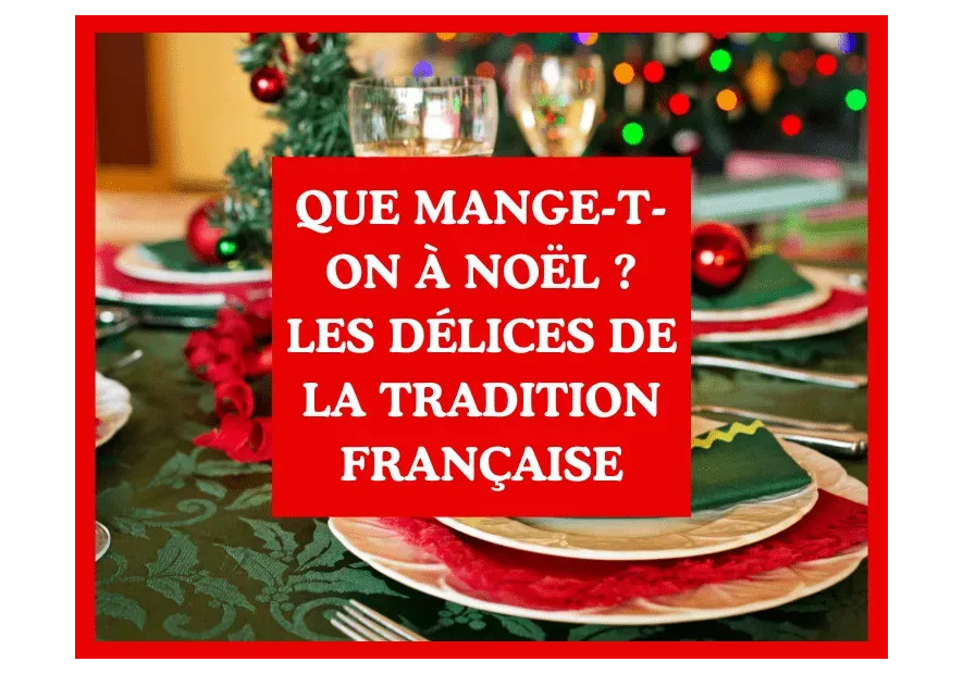 Que mange-t-on à Noël ? Les délices de la tradition française