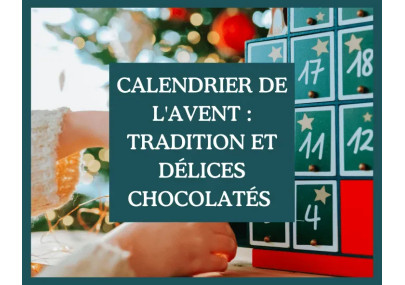 Calendrier de l'Avent : tradition et délices chocolatés