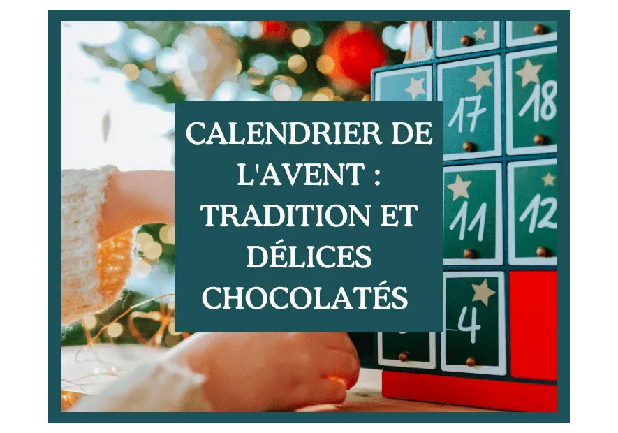 Calendrier de l'Avent : tradition et délices chocolatés