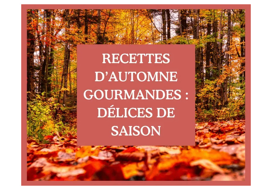 Recettes d'automne gourmandes : délices de saison avec DE CHANDEAU