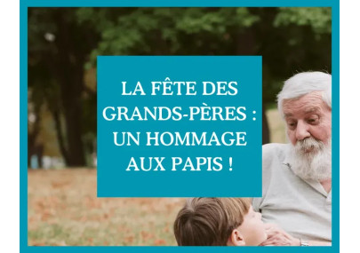 La Fête des Grands-Pères : un hommage aux papis !