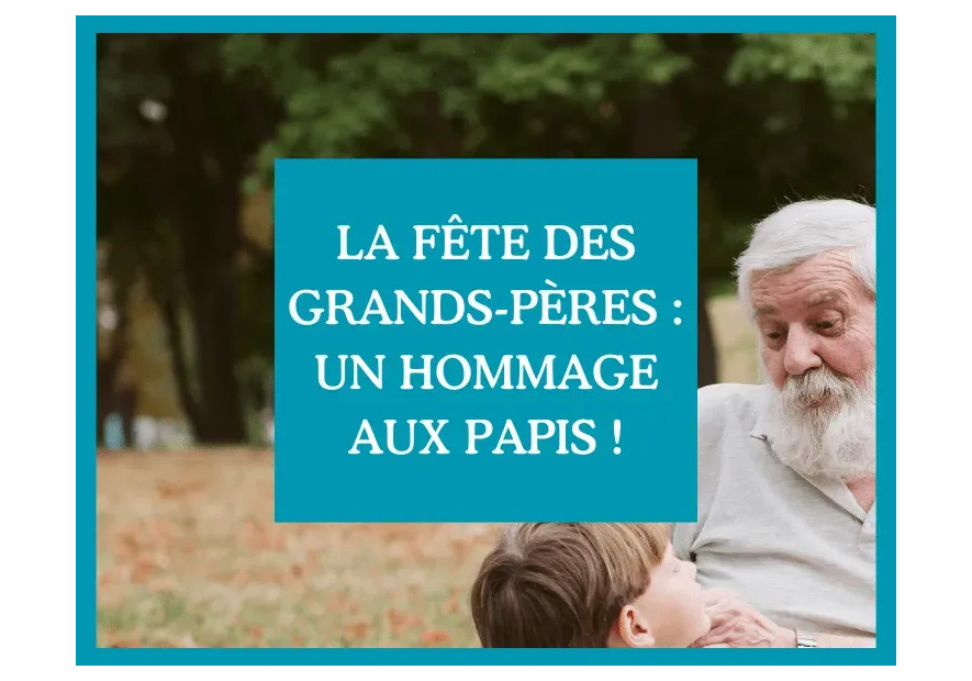 La Fête des Grands-Pères : un hommage aux papis !