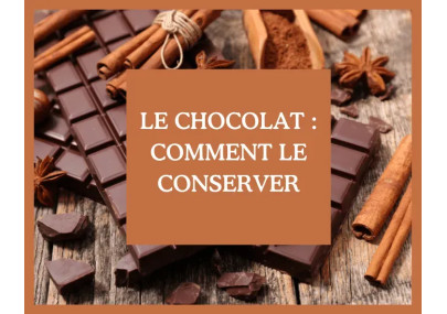 Comment conserver le chocolat pour préserver sa qualité et son goût ?
