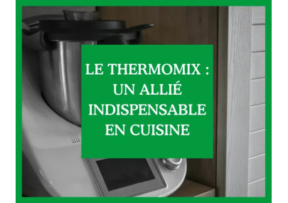 Le Thermomix : un allié indispensable en cuisine pour les gourmets et les pressés
