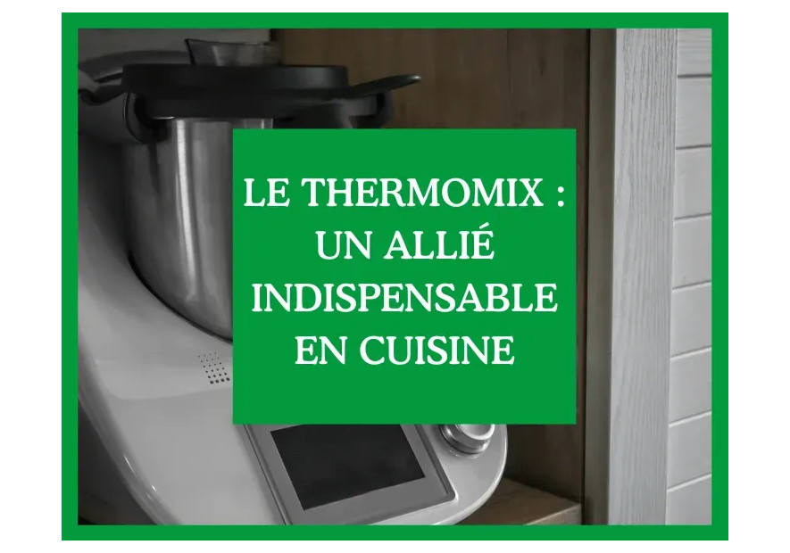 Le Thermomix : un allié indispensable en cuisine pour les gourmets et les pressés